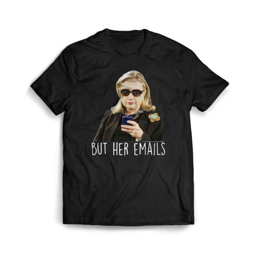 But Her Emails Hillary Clinton Coffee Men's T-Shirt Tee