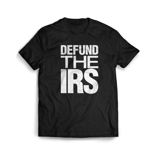 Defund The Irs Men's T-Shirt Tee