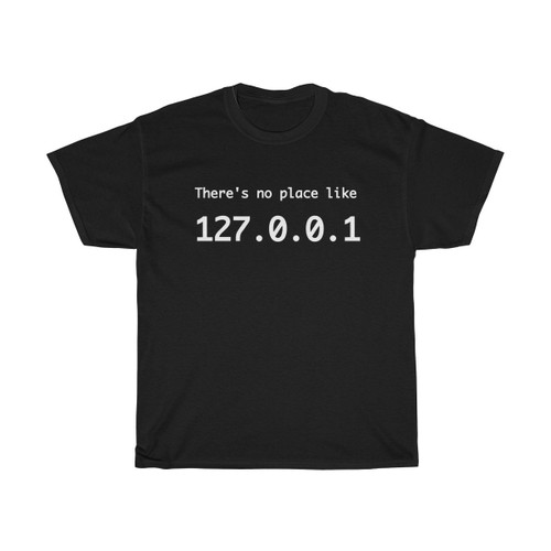 There'S No Place Like Home 127.0.0.1 Man's T-Shirt Tee