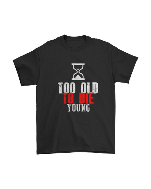 Hourglass Too Old To Die Young Man's T-Shirt Tee