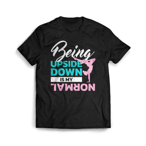 Being Upside Down Is My Normal Gymnastics Men's T-Shirt Tee