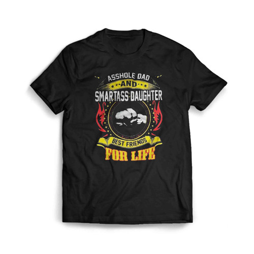 Asshole Dad And Smartass Daughter Best Friend For Life Men's T-Shirt Tee