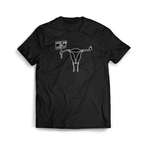Mind Your Own Uterus Men's T-Shirt Tee