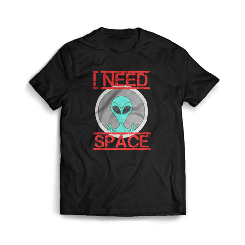 I Need Space Funny Alien Men's T-Shirt Tee