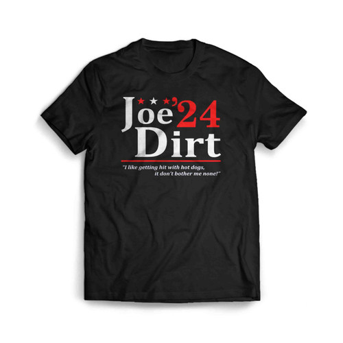 Joe Dirt 2024 I Like Getting Hit With Hot Dogs Mens T-Shirt Tee
