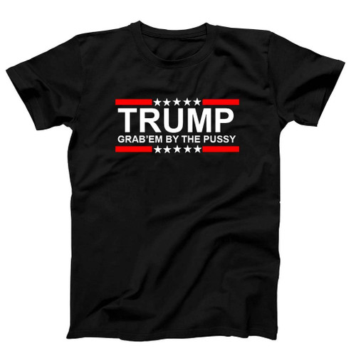 Trump Grabem By The Pussy Man's T-Shirt Tee