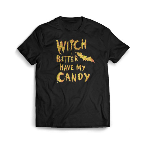 Witch Better Have My Candy Funny Halloween Mens T-Shirt Tee