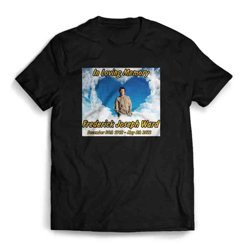 In Loving Memory Frederick Fred Ward Mens T-Shirt