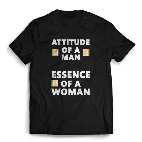 Attitude Of A Man Essence Of A Woman Mens T-Shirt