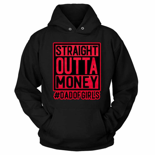 Straight Outta Money Dad Of Girls Hoodie