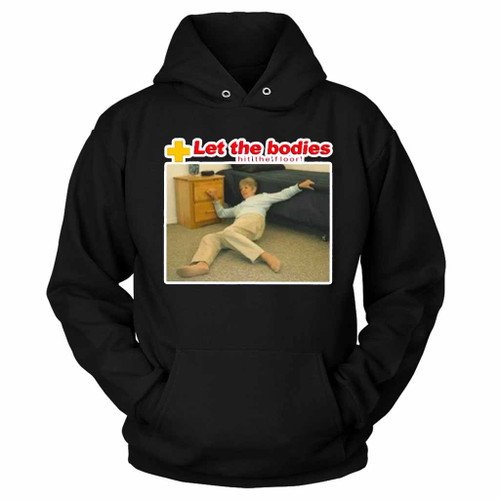 Let My Body Hit The Floor Hoodie Let My Body Hit The Floor Hoodie
