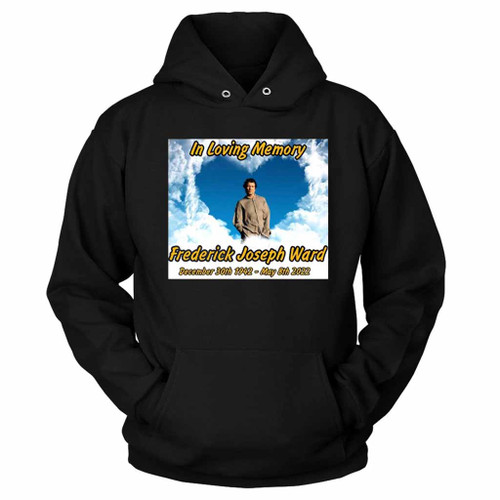 In Loving Memory Frederick Fred Ward Hoodie