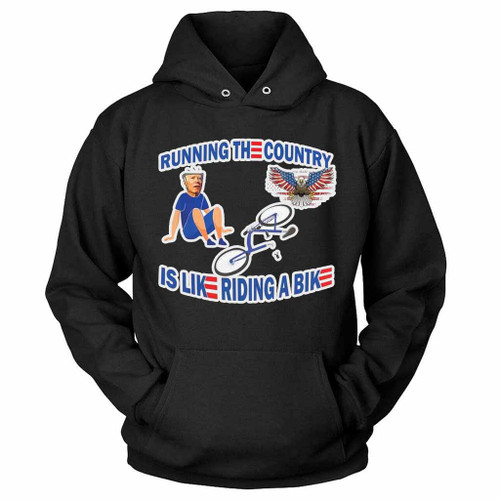 Funny Running The Country Is Like Riding A Bike Hoodie