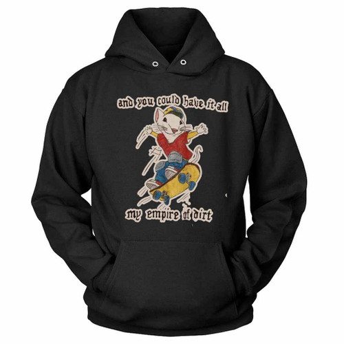 And You Could Have It All My Empire Of Dirt Love Art Hoodie