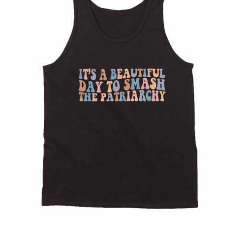 It Is A Beautiful Day To Smash The Patriarchy Feminist Tank Top