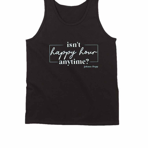 Is Not Happy Hour Anytime Tank Top