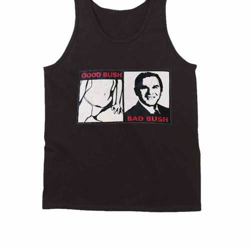 Good Bush Bad Bush Tank Top