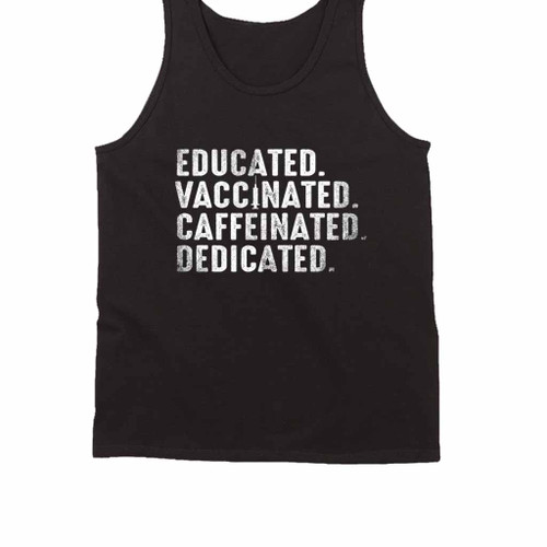 Educated Vaccinated Caffeinated Dedicated Love Art Tank Top
