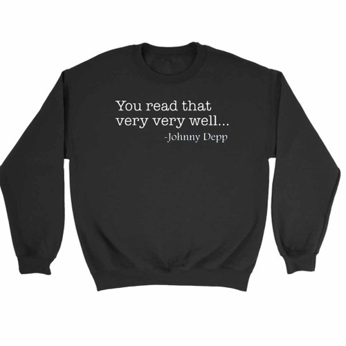 You Read That Very Well Johnny Depp Sweatshirt Sweater