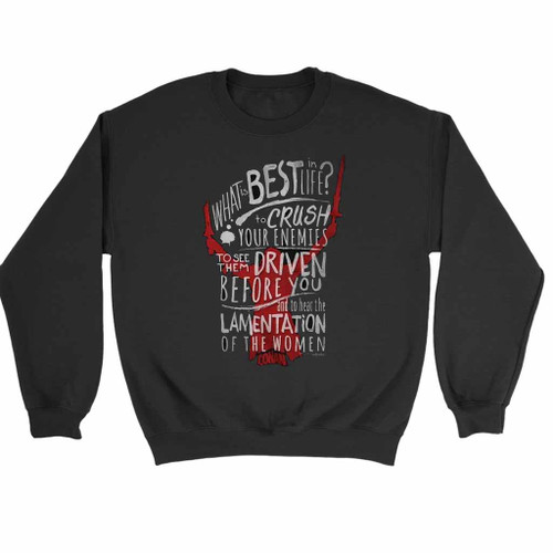 Conan the Barbarian What Is Best In Life Quote Sweatshirt Sweater