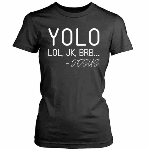 Yolo Lol Jk Brb Jesus Womens T-Shirt Tee