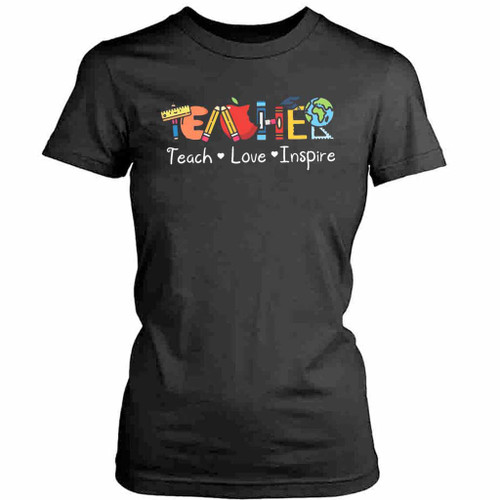 Teach Love Inspire Love Art Womens T-Shirt Tee