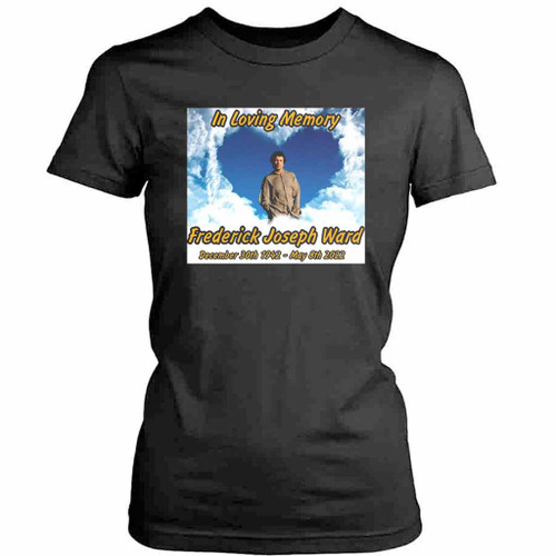 In Loving Memory Frederick Fred Ward Womens T-Shirt Tee