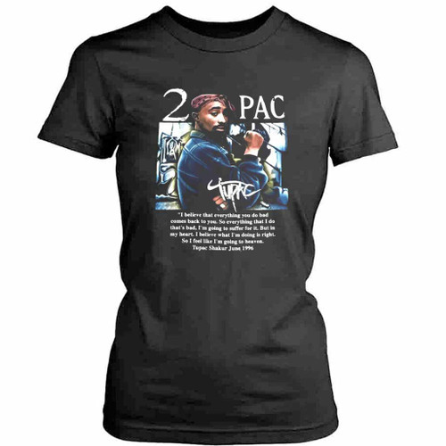 2pac Funny Quotes Tupac Shakur Womens T-Shirt Tee