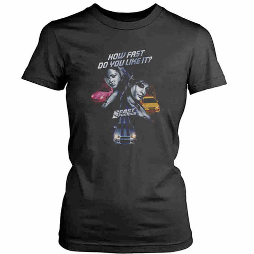 2 Fast 2 Furious How Fast Suki And Monica Womens T-Shirt Tee