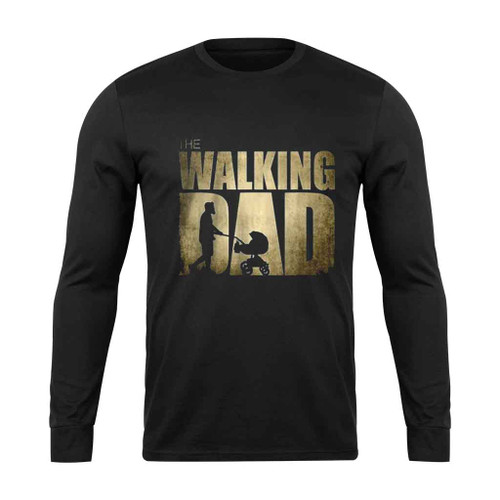 The Walking Dad Father Day The Walking Dead Long Sleeve T-Shirt