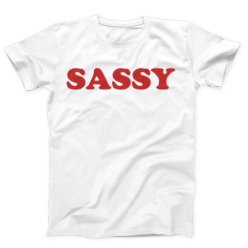Sassy Sass Man's T-Shirt Tee