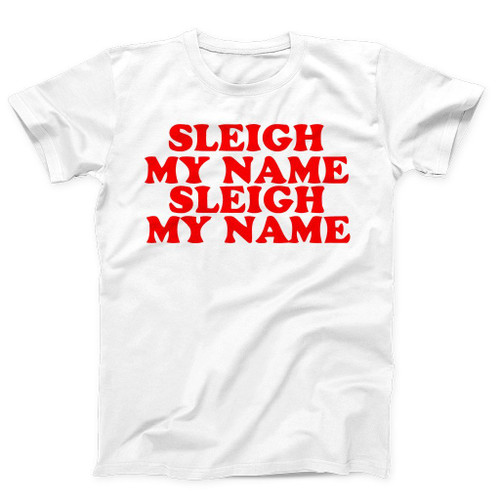 Sleigh My Name Say Slay Man's T-Shirt Tee