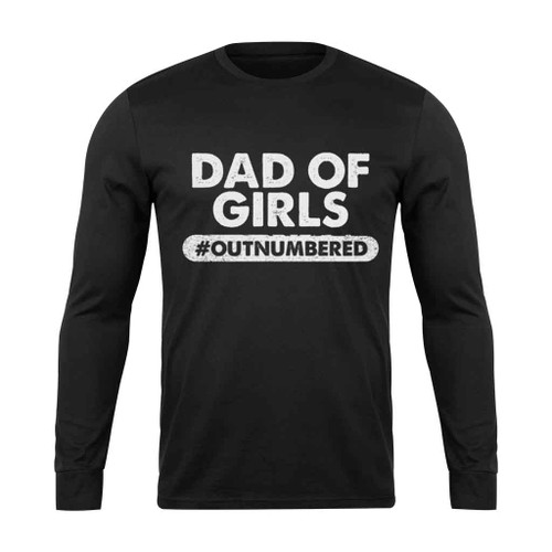 Dad Of Girls Outnumbered Long Sleeve T-Shirt