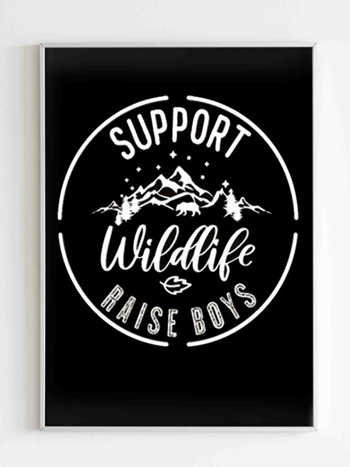 Support Wildlife Raise Boys Poster Support Wildlife Raise Boys Poster