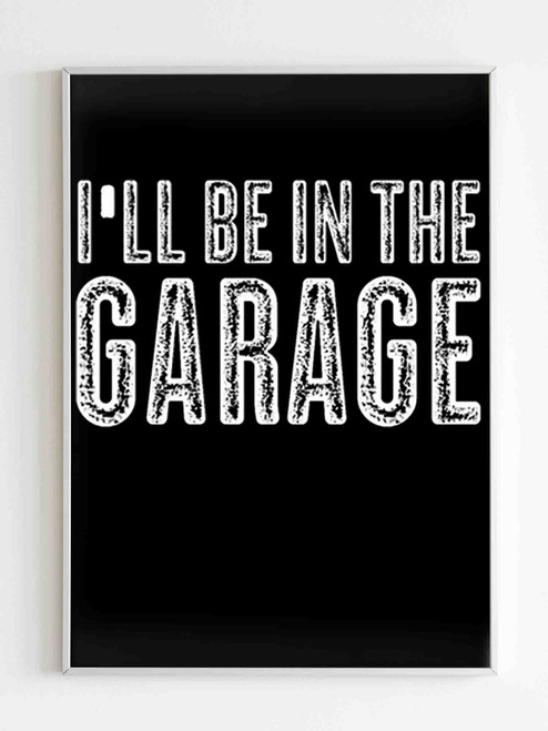 I All Be In The Garage Poster