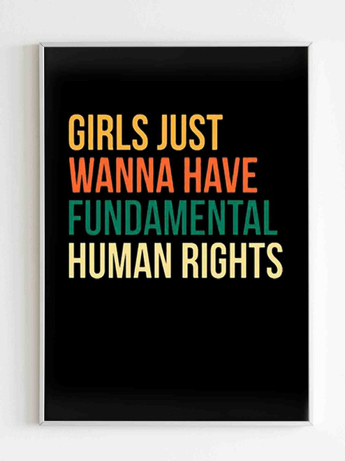 Girls Just Wanna Have Fundamental Human Rights Poster