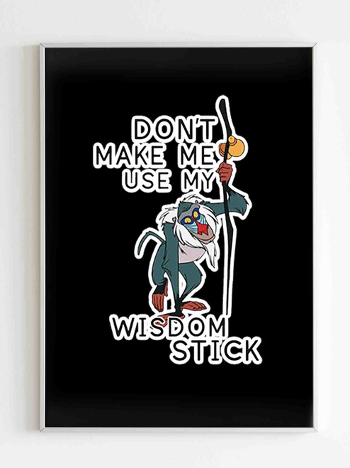 Do Not Make Me Use My Wisdom Stick Funny Poster