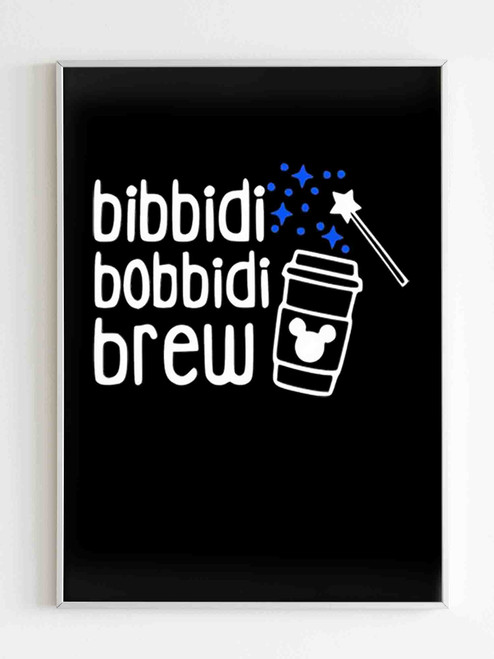 Bibbidi Bobbidi Brew Funny Poster