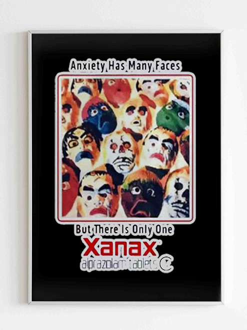Anxiety Has Many Faces But There Is Only One Xanax Alprazolam Tablets Iv Poster