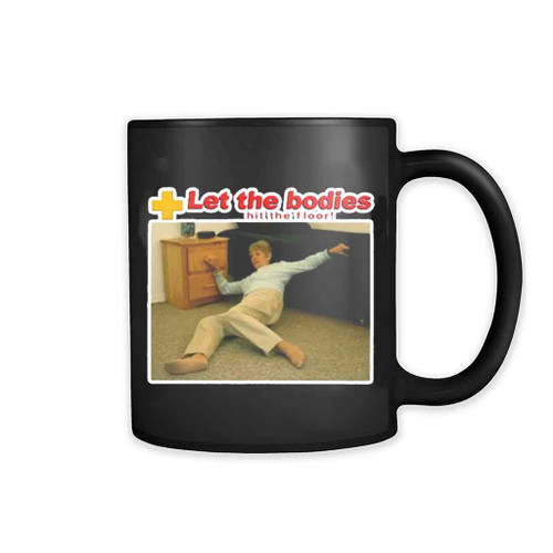 Let My Body Hit The Floor Mug