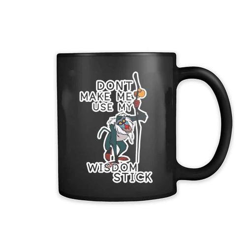 Do Not Make Me Use My Wisdom Stick Funny Mug