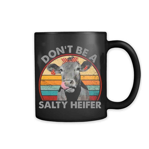 Do Not Be A Salty Heifer Mug