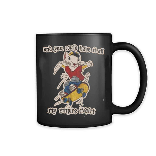 And You Could Have It All My Empire Of Dirt Love Art Mug