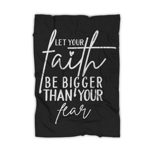Let Your Faith Be Bigger Than Your Fear Blanket