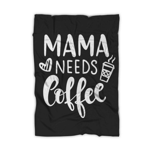 Mama Needs Coffee Blanket