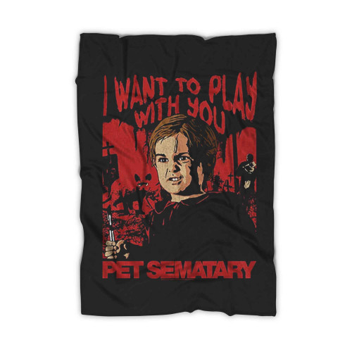 Pet Sematary I Want To Play With You Blanket