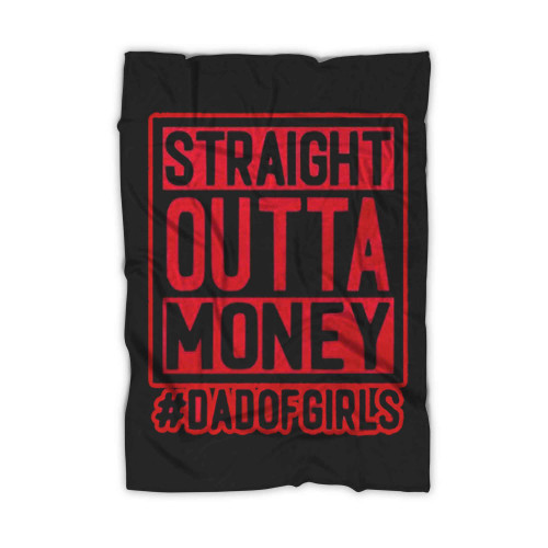 Straight Outta Money Dad Of Girls Blanket