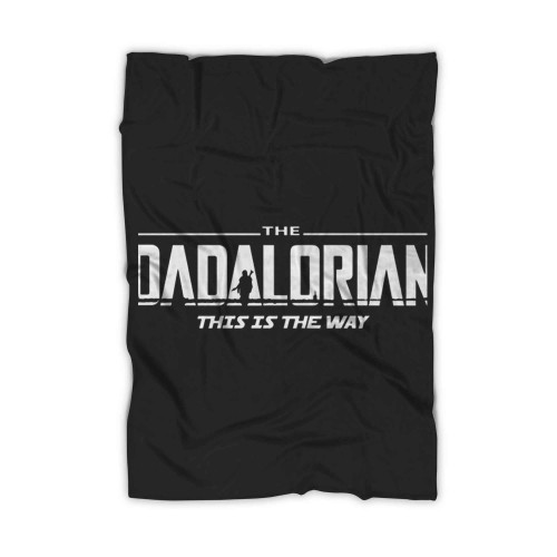 The Dadalorian This Is The Way Blanket