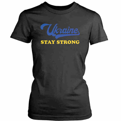 Ukraine Stay Strong Womens T-Shirt Tee