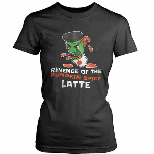 Revenge Of The Pumpkin Spice Latte Womens T-Shirt Tee